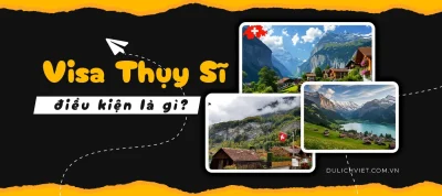 Điều kiện xin visa Thụy Sĩ