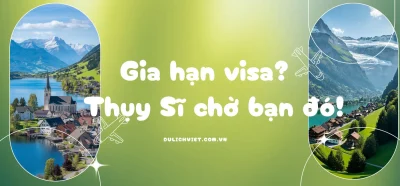 Gia hạn visa Thụy Sĩ