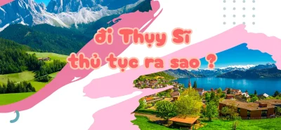 Thủ tục xin visa đi Thụy Sĩ