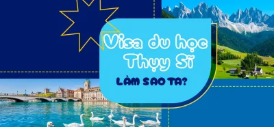 Thủ tục xin visa du học Thụy Sĩ