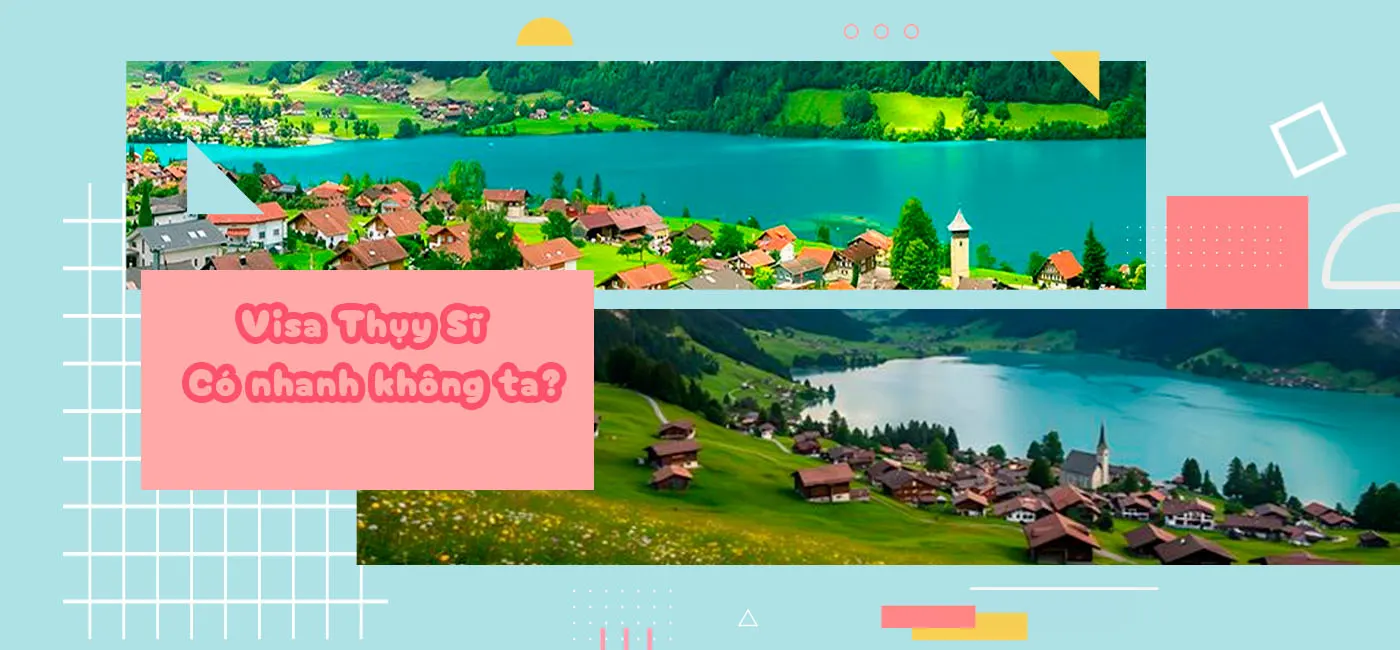 Visa Thụy Sĩ bao lâu có?